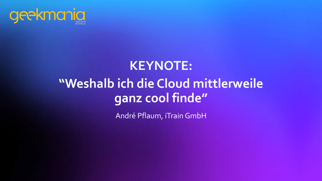 Keynote: Weshalb ich die Cloud mittlerweile ganz cool finde